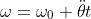 \omega = \omega_0 + \ddot{\theta}t